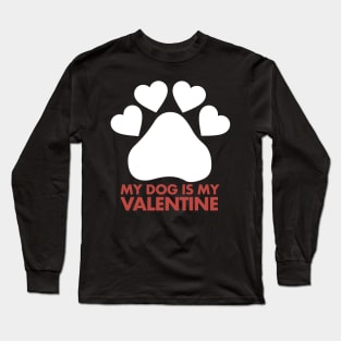 My Dog is my Valentine Dogs for Everyone Valentines Day Long Sleeve T-Shirt